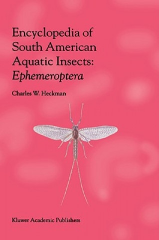 Kniha Encyclopedia of South American Aquatic Insects: Ephemeroptera Charles W. Heckman