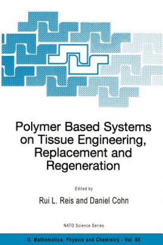 Könyv Polymer Based Systems on Tissue Engineering, Replacement and Regeneration Ruis L. Reis