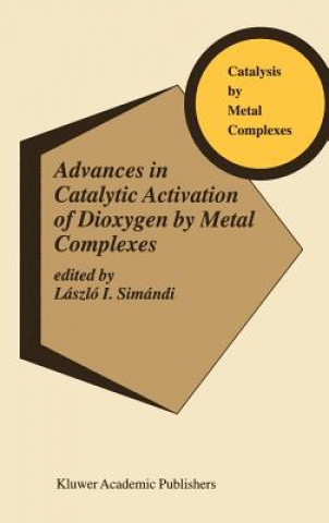 Könyv Advances in Catalytic Activation of Dioxygen by Metal Complexes László I. Simándi