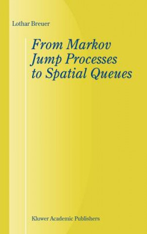 Kniha From Markov Jump Processes to Spatial Queues L. Breuer