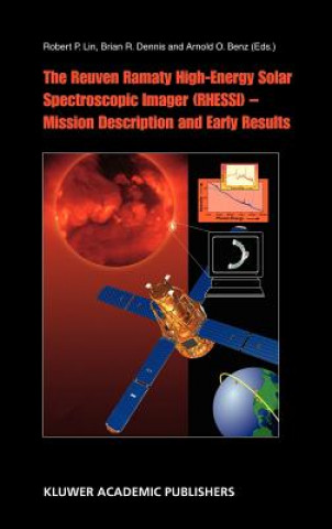 Könyv Reuven Ramaty High Energy Solar Spectroscopic Imager (RHESSI) - Mission Description and Early Results Robert P. Lin