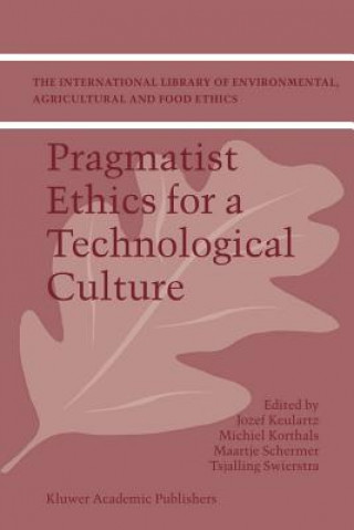 Könyv Pragmatist Ethics for a Technological Culture F.W. Jozef Keulartz