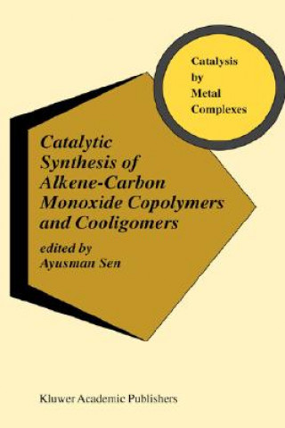 Könyv Catalytic Synthesis of Alkene-Carbon Monoxide Copolymers and Cooligomers Ayusman Sen
