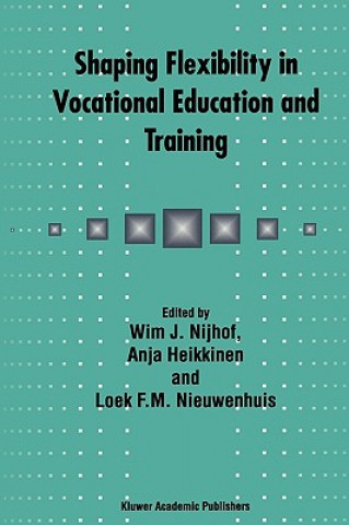 Kniha Shaping Flexibility in Vocational Education and Training W.J. Nijhof