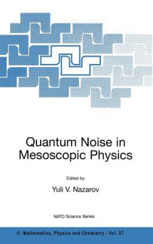 Kniha Quantum Noise in Mesoscopic Physics Yuli V. Nazarov