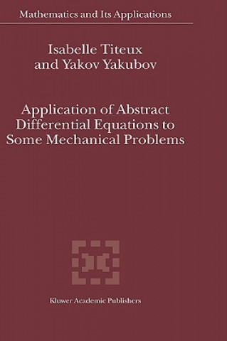 Książka Application of Abstract Differential Equations to Some Mechanical Problems I. Titeux