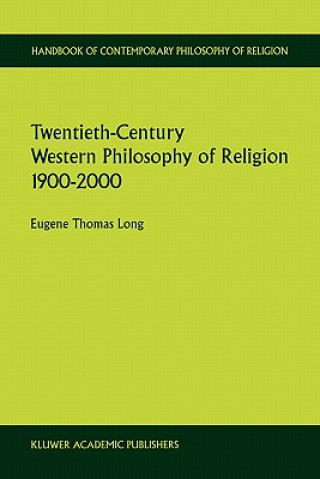 Book Twentieth-Century Western Philosophy of Religion 1900-2000 Eugene Thomas Long