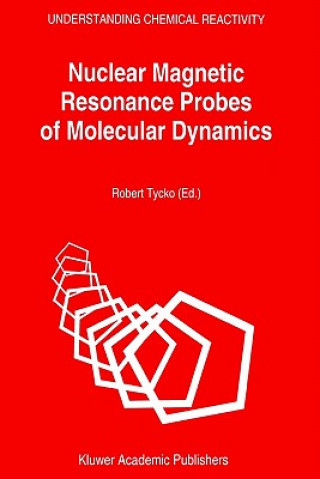 Könyv Nuclear Magnetic Resonance Probes of Molecular Dynamics R. Tycko