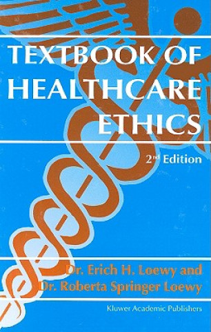 Książka Textbook of Healthcare Ethics Erich H. Loewy