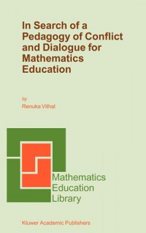 Книга In Search of a Pedagogy of Conflict and Dialogue for Mathematics Education Renuka Vithal
