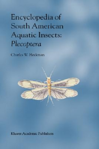 Könyv Encyclopedia of South American Aquatic Insects: Plecoptera Charles W. Heckman