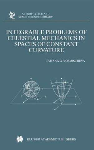 Livre Integrable Problems of Celestial Mechanics in Spaces of Constant Curvature T.G. Vozmischeva