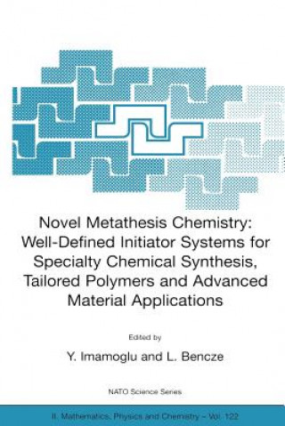 Kniha Novel Metathesis Chemistry: Well-Defined Initiator Systems for Specialty Chemical Synthesis, Tailored Polymers and Advanced Material Applications Y. Imamoglu