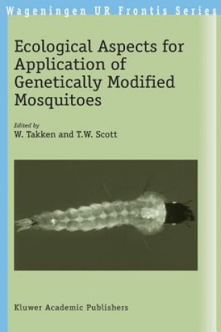 Książka Ecological Aspects for Application of Genetically Modified Mosquitoes W. Takken