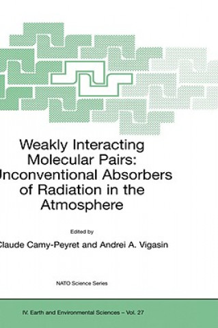 Könyv Weakly Interacting Molecular Pairs: Unconventional Absorbers of Radiation in the Atmosphere Claude Camy-Peyret