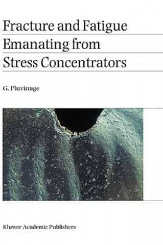Könyv Fracture and Fatigue Emanating from Stress Concentrators G. Pluvinage