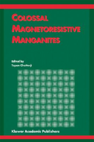 Książka Colossal Magnetoresistive Manganites Tapan Chatterji