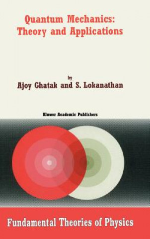 Książka Quantum Mechanics: Theory and Applications Ajoy Ghatak