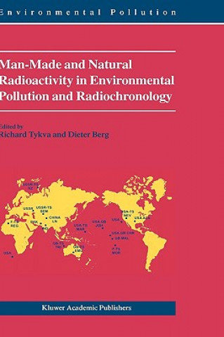 Kniha Man-Made and Natural Radioactivity in Environmental Pollution and Radiochronology Richard Tykva