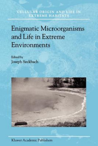 Kniha Enigmatic Microorganisms and Life in Extreme Environments Joseph Seckbach