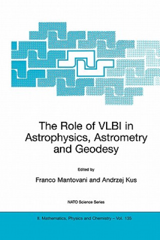 Knjiga Role of VLBI in Astrophysics, Astrometry and Geodesy Franco Mantovani