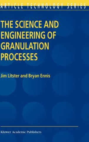 Knjiga Science and Engineering of Granulation Processes Jim Litster