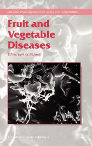 Könyv Fruit and Vegetable Diseases K. G. Mukerji