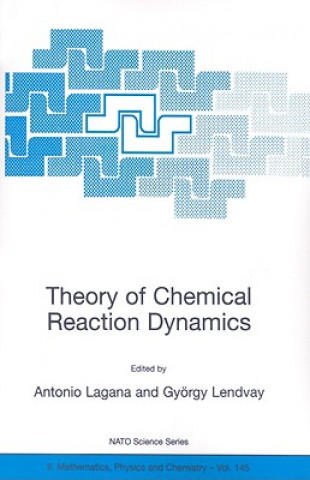 Kniha Theory of Chemical Reaction Dynamics Antonio Lagana