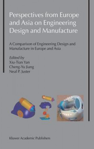 Kniha Perspectives from Europe and Asia on Engineering Design and Manufacture Xiu-Tian Yan