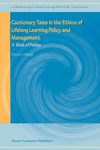 Könyv Cautionary Tales in the Ethics of Lifelong Learning Policy and Management Richard G. Bagnall