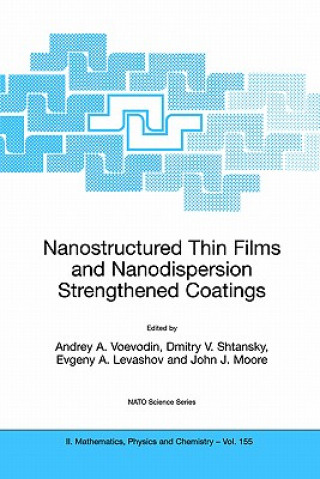 Knjiga Nanostructured Thin Films and Nanodispersion Strengthened Coatings Andrey A. Voevodin