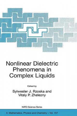 Kniha Nonlinear Dielectric Phenomena in Complex Liquids Sylwester J. Rzoska