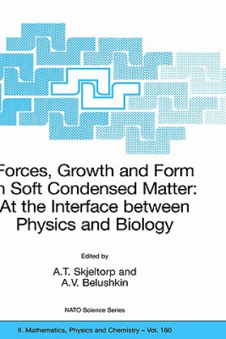 Könyv Forces, Growth and Form in Soft Condensed Matter: At the Interface between Physics and Biology A.T. Skjeltorp