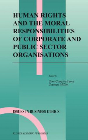 Kniha Human Rights and the Moral Responsibilities of Corporate and Public Sector Organisations Tom Campbell