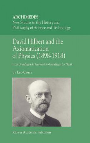 Carte David Hilbert and the Axiomatization of Physics (1898-1918) Leo Corry