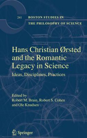 Könyv Hans Christian Orsted and the Romantic Legacy in Science Robert M. Brain