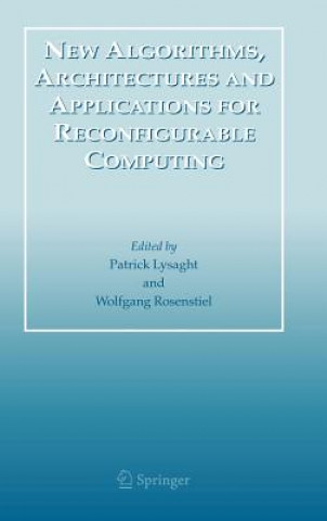 Könyv New Algorithms, Architectures and Applications for Reconfigurable Computing W. Rosenstiel