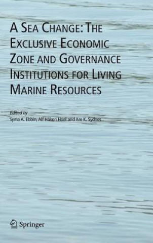 Kniha Sea Change: The Exclusive Economic Zone and Governance Institutions for Living Marine Resources Syma A. Ebbin
