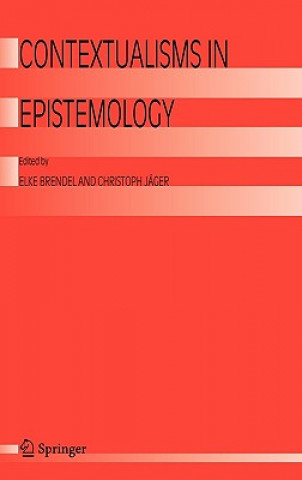 Kniha Contextualisms in Epistemology Elke Brendel