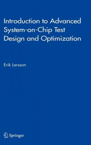 Książka Introduction to Advanced System-on-Chip Test Design and Optimization Erik Larsson