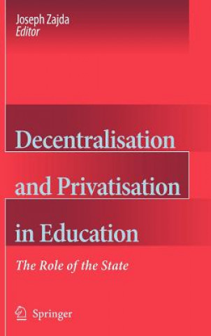 Książka Decentralisation and Privatisation in Education Joseph Zajda