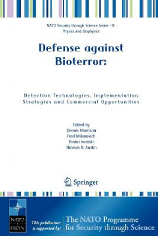 Könyv Defense against Bioterror: Detection Technologies, Implementation Strategies and Commercial Opportunities Dennis Morrison