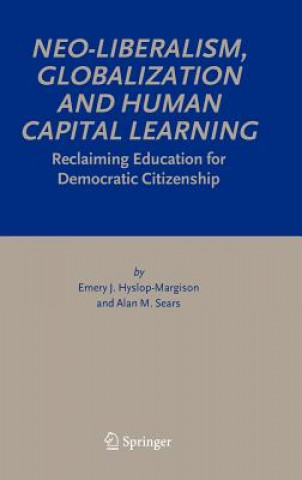 Kniha Neo-Liberalism, Globalization and Human Capital Learning Emery J. Hyslop-Margison