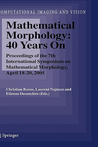 Carte Mathematical Morphology: 40 Years On Christian Ronse