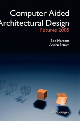 Kniha Computer Aided Architectural Design Futures 2005 Bob Martens