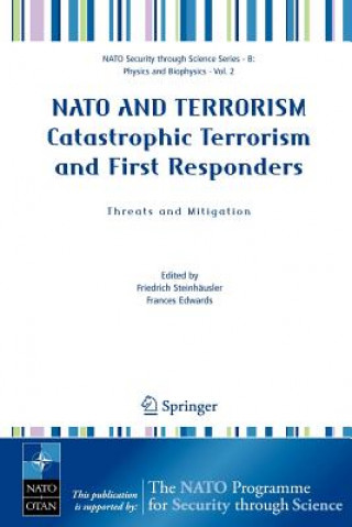 Könyv NATO AND TERRORISM Catastrophic Terrorism and First Responders: Threats and Mitigation Friedrich Steinhausler