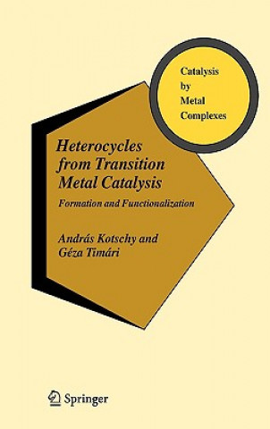 Könyv Heterocycles from Transition Metal Catalysis Andras Kotschy