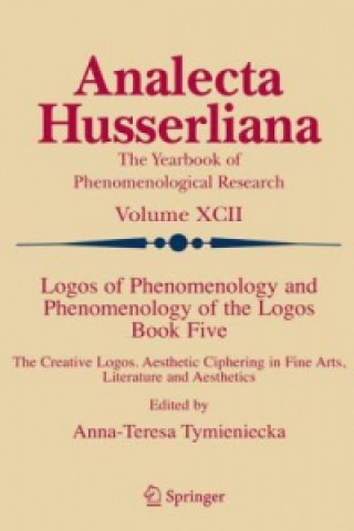 Livre Logos of Phenomenology and Phenomenology of the Logos. Book Five Anna-Teresa Tymieniecka