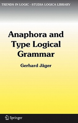 Kniha Anaphora and Type Logical Grammar Gerhard Jäger