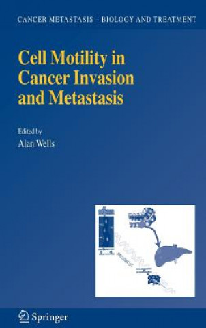 Kniha Cell Motility in Cancer Invasion and Metastasis A. Wells